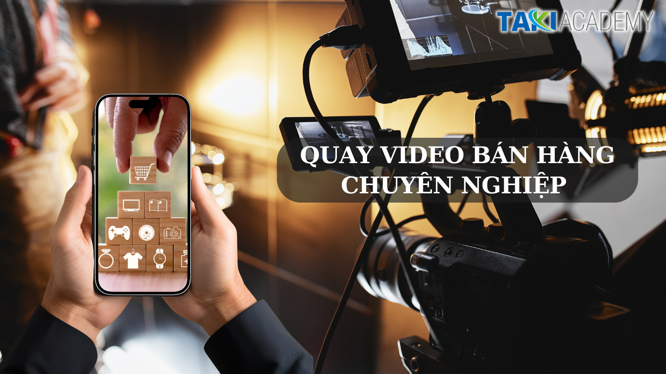 Quay video bán hàng chuyên nghiệp